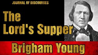 The Lords Supper  Brigham Young  JOD 1916 [upl. by Madonna551]