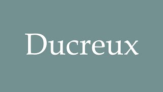 How to Pronounce Ducreux Correctly in French [upl. by Vina352]