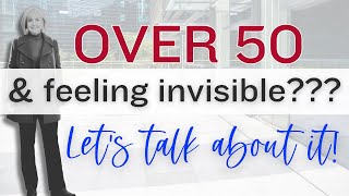 Over 50 and Feeling Invisible 10 Tips to Feel More Seen [upl. by Joappa369]