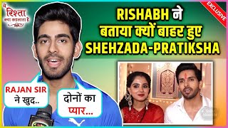 Rishabh Jaiswal Reaction On ShehzadaPratiksha Showing Tantrums On Yeh Rishta Kya Kehlata Hai [upl. by Jara]