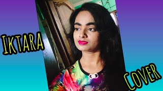 Iktara  Song Cover  Subhrasmita Rout [upl. by Odama]