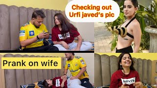 Checking out Urfi Javed pic prank on wife  Wife ne Ghar se nikal dia  Cheating Prank on wife [upl. by Ayhtin]