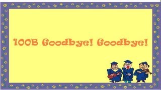 100B Goodbye Goodbye Farewell Song [upl. by Assir]