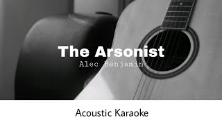 Alec Benjamin  The Arsonist Acoustic Karaoke [upl. by Htebazil]