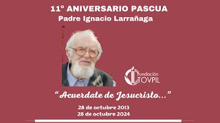 11° ANIVERSARIO PASCUA  Padre Ignacio Larrañaga [upl. by Putscher]