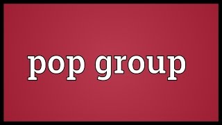 Pop group Meaning [upl. by Airetahs]