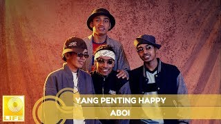 Aboi  Yang Penting Happy Official Audio [upl. by Eniale]