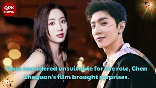 Once considered unsuitable for the role Chen Zheyuans film brought surprises  QPK news [upl. by Sulienroc]