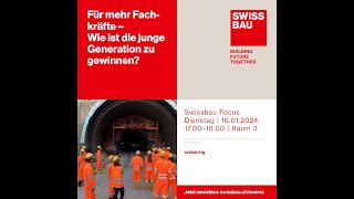 Für mehr Fachkräfte – Wie ist die junge Generation zu gewinnen  Swissbau Focus 2024 [upl. by Enair]