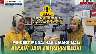 PODCAST Eps 55  Bekali Diri dengan Berani Jadi Enterpreneur di Usia Muda [upl. by Settle]