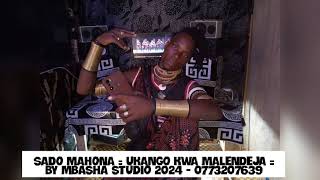 SADO MAHONA  UKANGO KWA MALENDEJA  BY MBASHA STUDIO 2024  0773207639 2024 [upl. by Durkee]