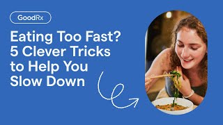 Eating Too Fast 5 Clever Tricks to Help You Slow Down  GoodRx [upl. by Mollee]