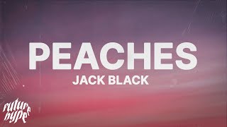 Jack Black  Peaches Lyrics [upl. by Atirrehs]