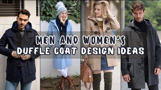 MEN AND WOMENS DUFFLE COAT DESIGN IDEAS  PICTURESistic [upl. by Yerffoj]