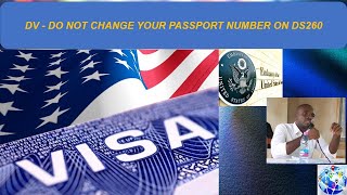 DV  Dont change your passport number on your DS260 [upl. by Marybella111]