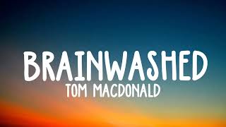 Tom MacDonald  Brainwashed lyrics [upl. by Hett]