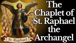 Chaplet of St Raphael the Archangel — Gods Angel for Health amp Healing [upl. by Pollie823]