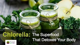 Chlorella The Superfood that Detoxes Your Body amp Cleanses Heavy Metals [upl. by Pascasia]