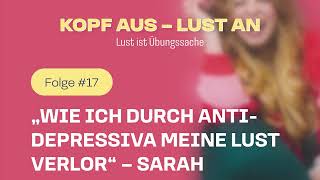 17 „Wie ich durch Antidepressiva meine Lust verlor“ – Sarah [upl. by Airtina]