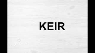 How To Pronounce Keir [upl. by Amelia]