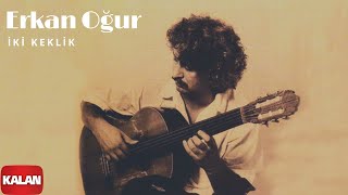 Erkan Oğur  İki Keklik  Bir Ömürlük Misafir © 1996 Kalan Müzik [upl. by Yenruogis]