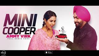 Mini Cooper  Full Audio Song   Ammy Virk  Punjabi Song Collection  Speed Records [upl. by Doykos]