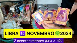 LIBRA⭐️ NOVEMBRO DE 2024  2 acontecimentos para o mês 🍀 [upl. by Ahsenrac]