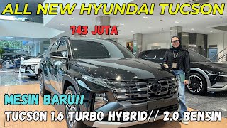 MESIN DIESEL SUDAH TERPINGGIRKAN ALL NEW HYUNDAI TUCSON 16 TURBO HYBRID 2024 [upl. by Parhe]