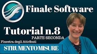 Susanna Canessa  Finale Software  Tutorial 8  Strumento Misure Parte 2  Finestra degli Attributi [upl. by Werner]