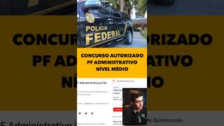 🔥 URGENTE CONCURSO PF ADMINITRATIVO AUTORIZADO concursopublico pfadministrativo [upl. by Roderick]