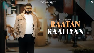 Raataan Kaaliyan Official Video  Parmish Verma  Laddi Chahal [upl. by Ahsinroc]