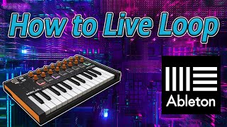 How to Live Loop  Arturia Minilab Mk2 and Ableton [upl. by Emixam160]