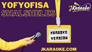 jKaraoke – Yofyofisa  Karaoke Version  יפיפית Shalsheles [upl. by Nortyad32]