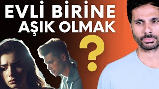 EVLİ BİRİNE AŞIK OLMAK ve İLİŞKİSİ OLAN BİRİNİ SEVMEK  Ne yapmalı   Evlilik Dışı İlişkiler 1 [upl. by Netsrejk]