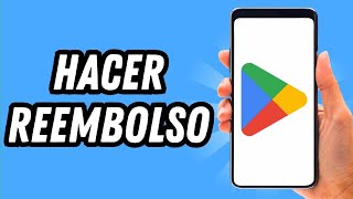 Como hacer un reembolso en Play Store 2024 GUÍA COMPLETA [upl. by Adnahsed]