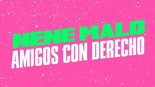 Nene Malo  Amigos con derecho │ Letra [upl. by Snashall634]