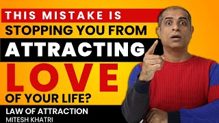 How To Attract Love In Your Life Without doing this Mistakes  Mitesh Khatri  Law of Attraction [upl. by Alacim]