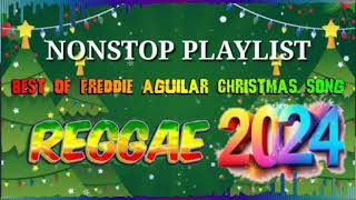 FREDDIE AGUILAR CHRISTMAS SONG  NONSTOP REGGAE PLAYLIST 2024 [upl. by Dorsey]