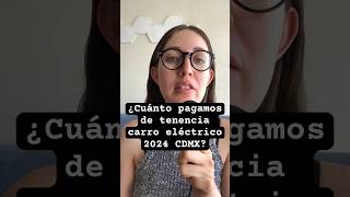 ¿CUÁNTO PAGAMOS DE TENENCIA CARRO ELÉCTRICO 2024 CDMX ⚡️ [upl. by Singhal]