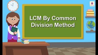 LCM By Common Division Method  Mathematics Grade 5  Periwinkle [upl. by Jaala]