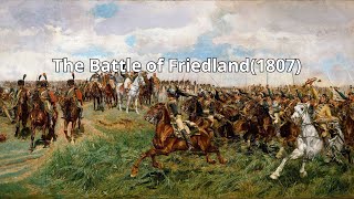 The Battle of Friedland 1807 [upl. by Rufena]