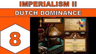 Lets Play Imperialism II 1999  Dutch Dominance  Episode 08 [upl. by Esli924]