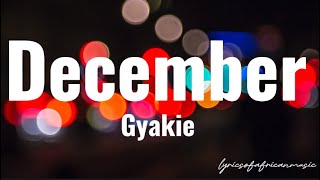 Gyakie  December Lyrics [upl. by Eiramlirpa717]