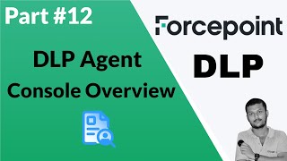 Navigating the Forcepoint DLP Agent Console Comprehensive Overview and Tutorial [upl. by Amaryllis]