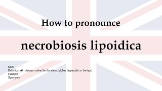 How to pronounce necrobiosis lipoidica  meaning [upl. by Averat]