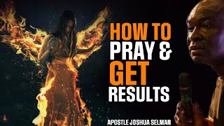 THIS IS HOW TO PRAY AN EFFECTIVE PRAYER AND GET RESULTS  APOSTLE JOSHUA SELMAN [upl. by Anemolihp17]