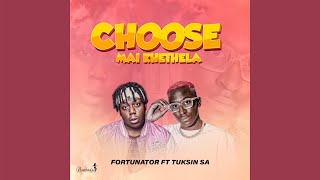 Fortunator  Choose Mai Khethela Official Audio feat TuksinSA [upl. by Shepherd]