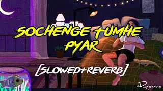 Sochenge Tumhe Pyaar Kare Ke Nahi SlowedReverb Unplugged Faizy Bunty  Reverbae [upl. by Sabanrab]