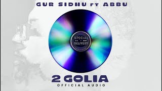 2 GOLIYA Official Audio Gur Sidhu  Abbu  Kaptaan  Punjabi Song 2023 [upl. by Perlis676]