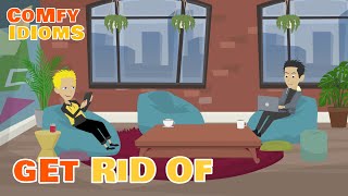 Apa Arti GET RID OF  Comfy Idioms 3 [upl. by Trinl459]